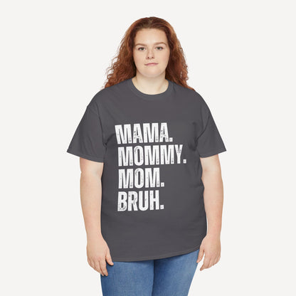 Mama. Mommy. Mom. Bruh. - Funny Mom T-Shirt - Women's Unisex Cotton T-Shirt Graphic Printed Design Casual Short Sleeve Tee Tops
