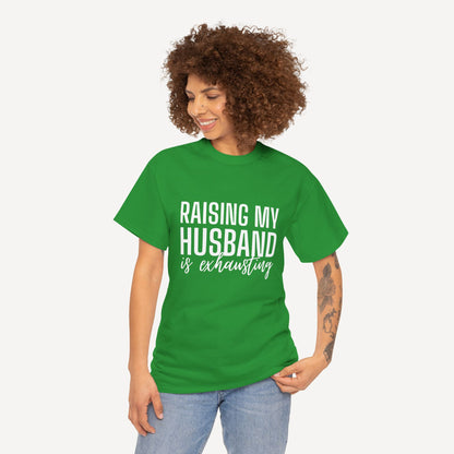 Raising My Husband is Exhausting - Funny Mom T-Shirt - Women's Unisex Cotton T-Shirt Graphic Printed Design Casual Short Sleeve Tee Tops