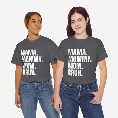 Mama. Mommy. Mom. Bruh. - Funny Mom T-Shirt - Women's Unisex Cotton T-Shirt Graphic Printed Design Casual Short Sleeve Tee Tops
