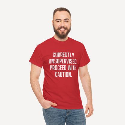 Currently Unsupervised. Proceed With Caution. - Funny Sayings for Men T-Shirts - Mens Unisex Cotton T-Shirt Graphic Printed Design Casual Short Sleeve Tee Tops