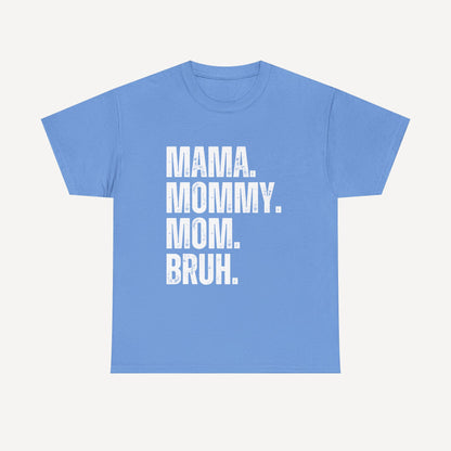 Mama. Mommy. Mom. Bruh. - Funny Mom T-Shirt - Women's Unisex Cotton T-Shirt Graphic Printed Design Casual Short Sleeve Tee Tops