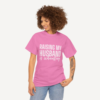 Raising My Husband is Exhausting - Funny Mom T-Shirt - Women's Unisex Cotton T-Shirt Graphic Printed Design Casual Short Sleeve Tee Tops