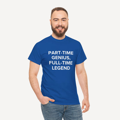Part-Time Genius, Full-Time Legend - Funny Sayings for Men T-Shirts - Mens Unisex Cotton T-Shirt Graphic Printed Design Casual Short Sleeve Tee Tops