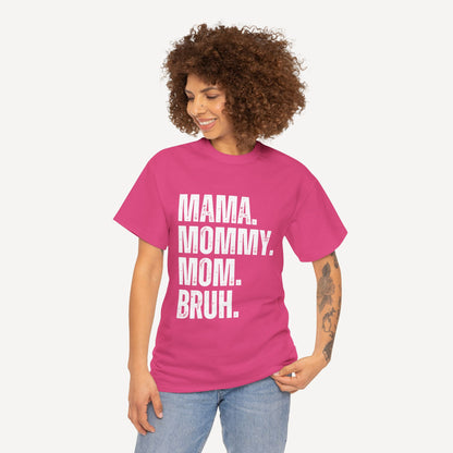 Mama. Mommy. Mom. Bruh. - Funny Mom T-Shirt - Women's Unisex Cotton T-Shirt Graphic Printed Design Casual Short Sleeve Tee Tops