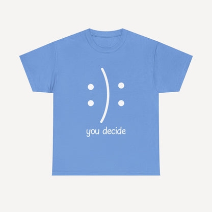 You Decide Happy Face - Funny Mom T-Shirt - Women's Unisex Cotton T-Shirt Graphic Printed Design Casual Short Sleeve Tee Tops