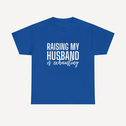 Raising My Husband is Exhausting - Funny Mom T-Shirt - Women's Unisex Cotton T-Shirt Graphic Printed Design Casual Short Sleeve Tee Tops