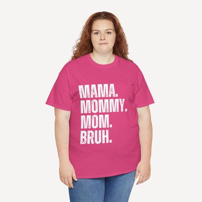 Mama. Mommy. Mom. Bruh. - Funny Mom T-Shirt - Women's Unisex Cotton T-Shirt Graphic Printed Design Casual Short Sleeve Tee Tops