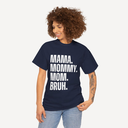 Mama. Mommy. Mom. Bruh. - Funny Mom T-Shirt - Women's Unisex Cotton T-Shirt Graphic Printed Design Casual Short Sleeve Tee Tops