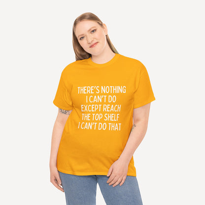 There’s Nothing I Can’t Do Except Reach The Top Shelf I Can’t Do That - Funny Mom T-Shirt - Women's Unisex Cotton T-Shirt Graphic Printed Design Casual Short Sleeve Tee Tops 2