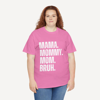 Mama. Mommy. Mom. Bruh. - Funny Mom T-Shirt - Women's Unisex Cotton T-Shirt Graphic Printed Design Casual Short Sleeve Tee Tops
