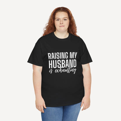 Raising My Husband is Exhausting - Funny Mom T-Shirt - Women's Unisex Cotton T-Shirt Graphic Printed Design Casual Short Sleeve Tee Tops