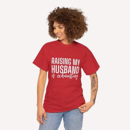 Raising My Husband is Exhausting - Funny Mom T-Shirt - Women's Unisex Cotton T-Shirt Graphic Printed Design Casual Short Sleeve Tee Tops
