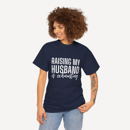 Raising My Husband is Exhausting - Funny Mom T-Shirt - Women's Unisex Cotton T-Shirt Graphic Printed Design Casual Short Sleeve Tee Tops