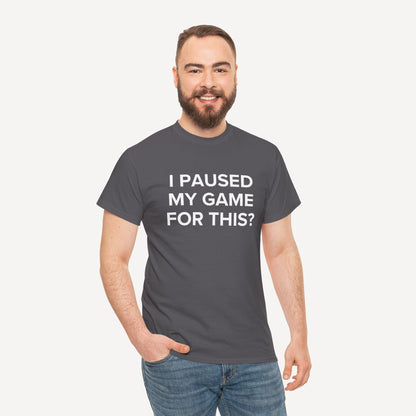 I Paused My Game for This? - Funny Sayings for Men T-Shirts - Mens Unisex Cotton T-Shirt Graphic Printed Design Casual Short Sleeve Tee Tops