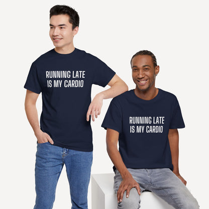 Running Late is My Cardio - Funny Sayings for Men T-Shirts - Mens Unisex Cotton T-Shirt Graphic Printed Design Casual Short Sleeve Tee Tops