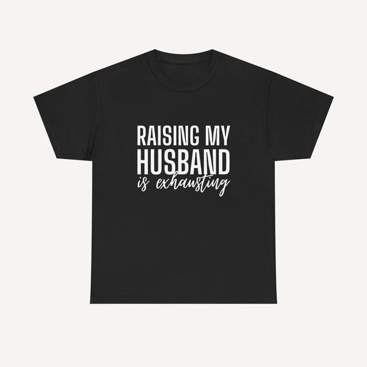 Raising My Husband is Exhausting - Funny Mom T-Shirt - Women's Unisex Cotton T-Shirt Graphic Printed Design Casual Short Sleeve Tee Tops