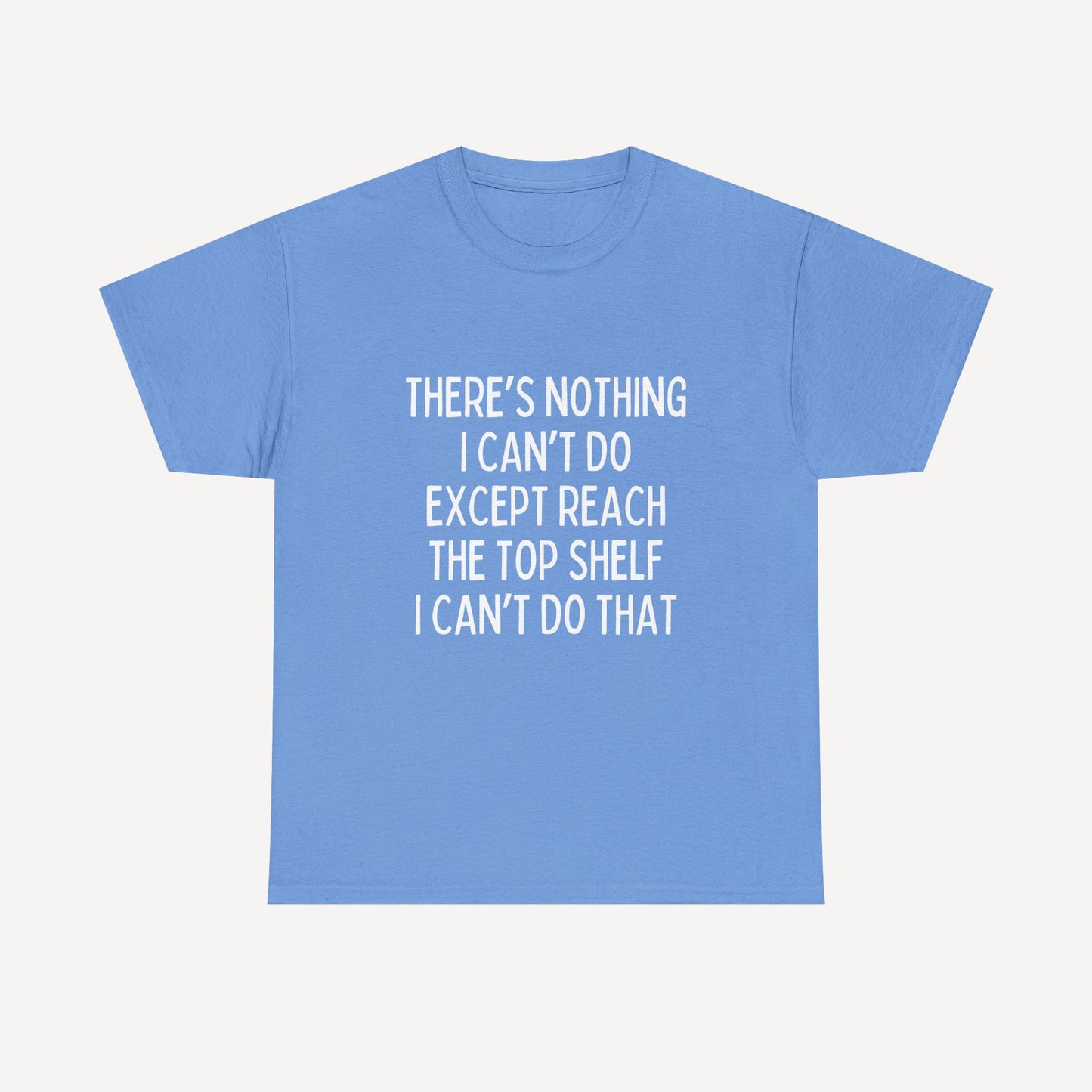 There’s Nothing I Can’t Do Except Reach The Top Shelf I Can’t Do That - Funny Mom T-Shirt - Women's Unisex Cotton T-Shirt Graphic Printed Design Casual Short Sleeve Tee Tops 2