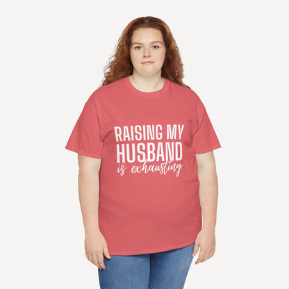 Raising My Husband is Exhausting - Funny Mom T-Shirt - Women's Unisex Cotton T-Shirt Graphic Printed Design Casual Short Sleeve Tee Tops