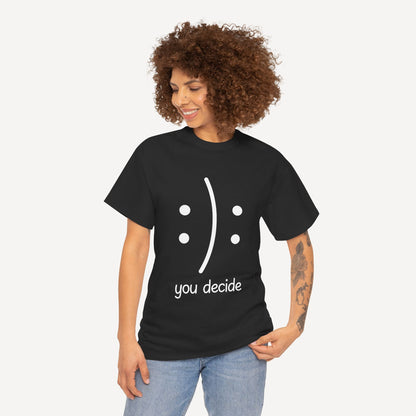 You Decide Happy Face - Funny Mom T-Shirt - Women's Unisex Cotton T-Shirt Graphic Printed Design Casual Short Sleeve Tee Tops
