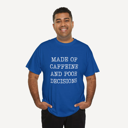 Made of Caffeine and Poor Decisions - Funny Sayings for Men T-Shirts - Mens Unisex Cotton T-Shirt Graphic Printed Design Casual Short Sleeve Tee Tops