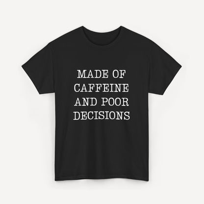 Made of Caffeine and Poor Decisions - Funny Sayings for Men T-Shirts - Mens Unisex Cotton T-Shirt Graphic Printed Design Casual Short Sleeve Tee Tops