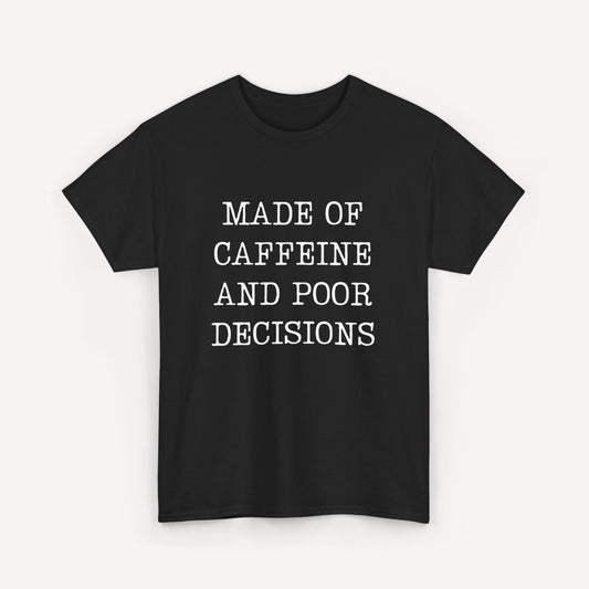 Made of Caffeine and Poor Decisions - Funny Sayings for Men T-Shirts - Mens Unisex Cotton T-Shirt Graphic Printed Design Casual Short Sleeve Tee Tops