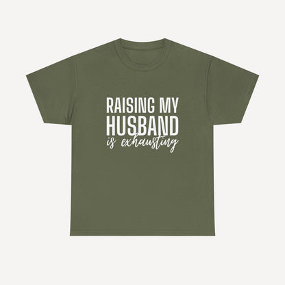 Raising My Husband is Exhausting - Funny Mom T-Shirt - Women's Unisex Cotton T-Shirt Graphic Printed Design Casual Short Sleeve Tee Tops