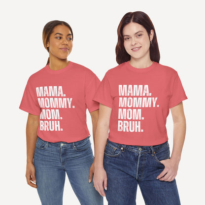 Mama. Mommy. Mom. Bruh. - Funny Mom T-Shirt - Women's Unisex Cotton T-Shirt Graphic Printed Design Casual Short Sleeve Tee Tops