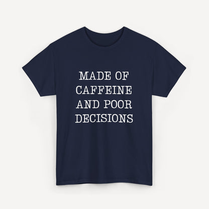 Made of Caffeine and Poor Decisions - Funny Sayings for Men T-Shirts - Mens Unisex Cotton T-Shirt Graphic Printed Design Casual Short Sleeve Tee Tops
