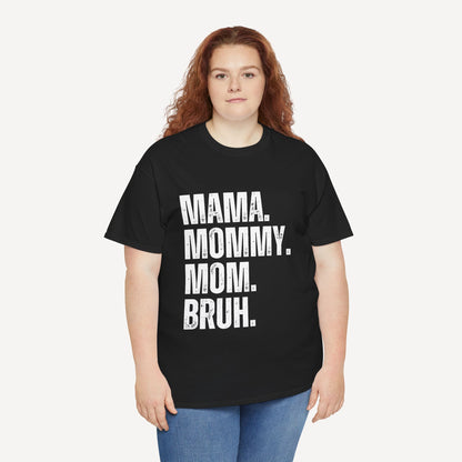 Mama. Mommy. Mom. Bruh. - Funny Mom T-Shirt - Women's Unisex Cotton T-Shirt Graphic Printed Design Casual Short Sleeve Tee Tops