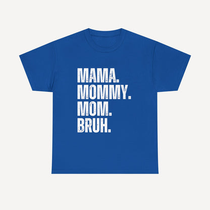 Mama. Mommy. Mom. Bruh. - Funny Mom T-Shirt - Women's Unisex Cotton T-Shirt Graphic Printed Design Casual Short Sleeve Tee Tops