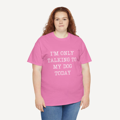 I’m Only Talking To My Dog Today - Funny Mom T-Shirt - Women's Unisex Cotton T-Shirt Graphic Printed Design Casual Short Sleeve Tee Tops
