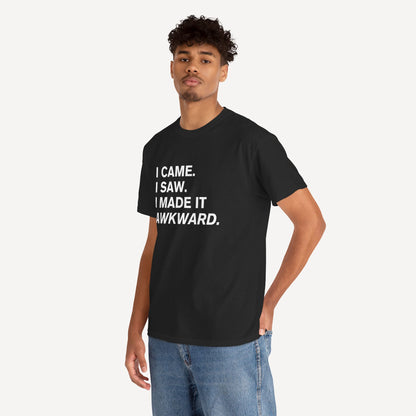 I Came. I Saw. I Made it Awkward. - Funny Sayings for Men T-Shirts - Mens Unisex Cotton T-Shirt Graphic Printed Design Casual Short Sleeve Tee Tops