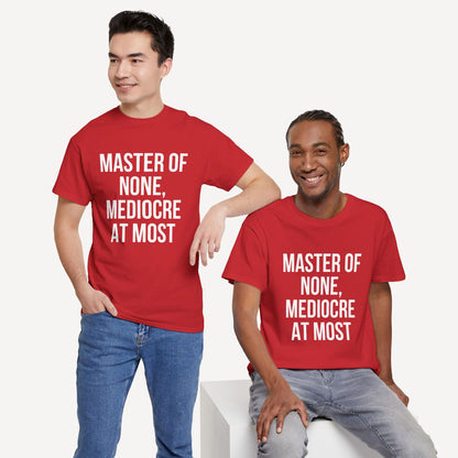 Master of None, Mediocre at Most - Funny Sayings for Men T-Shirts - Mens Unisex Cotton T-Shirt Graphic Printed Design Casual Short Sleeve Tee Tops