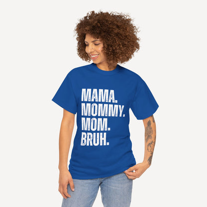 Mama. Mommy. Mom. Bruh. - Funny Mom T-Shirt - Women's Unisex Cotton T-Shirt Graphic Printed Design Casual Short Sleeve Tee Tops