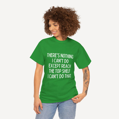 There’s Nothing I Can’t Do Except Reach The Top Shelf I Can’t Do That - Funny Mom T-Shirt - Women's Unisex Cotton T-Shirt Graphic Printed Design Casual Short Sleeve Tee Tops 2