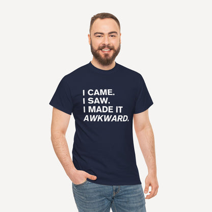 I Came. I Saw. I Made it Awkward. - Funny Sayings for Men T-Shirts - Mens Unisex Cotton T-Shirt Graphic Printed Design Casual Short Sleeve Tee Tops