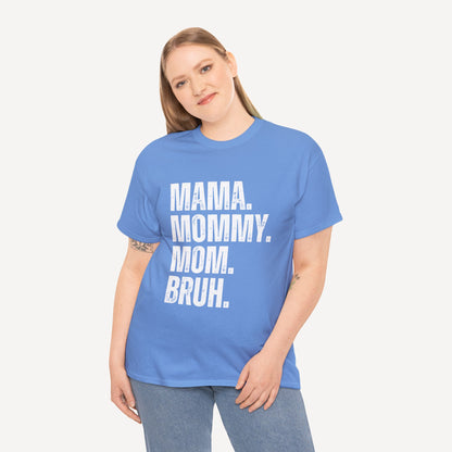 Mama. Mommy. Mom. Bruh. - Funny Mom T-Shirt - Women's Unisex Cotton T-Shirt Graphic Printed Design Casual Short Sleeve Tee Tops