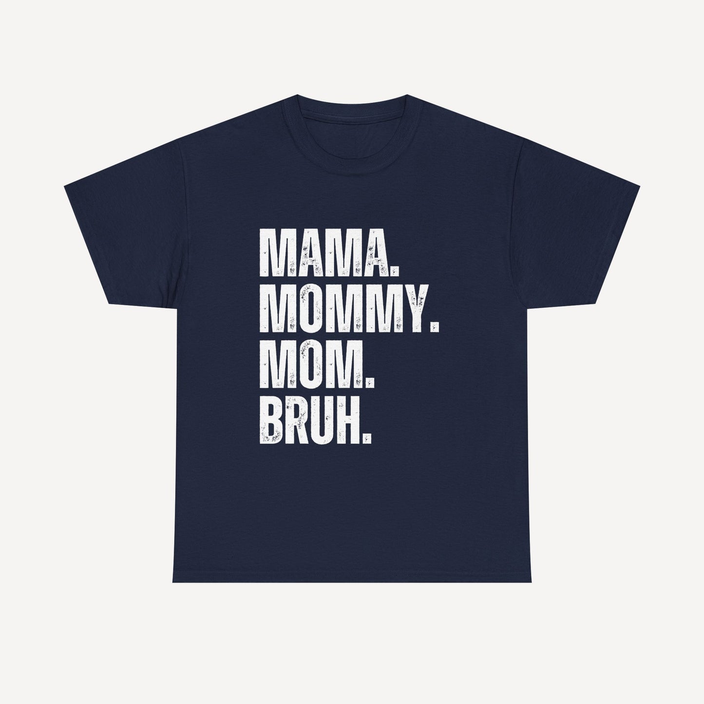Mama. Mommy. Mom. Bruh. - Funny Mom T-Shirt - Women's Unisex Cotton T-Shirt Graphic Printed Design Casual Short Sleeve Tee Tops