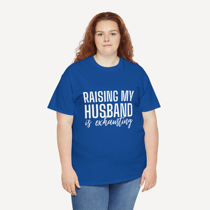 Raising My Husband is Exhausting - Funny Mom T-Shirt - Women's Unisex Cotton T-Shirt Graphic Printed Design Casual Short Sleeve Tee Tops