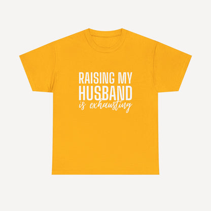 Raising My Husband is Exhausting - Funny Mom T-Shirt - Women's Unisex Cotton T-Shirt Graphic Printed Design Casual Short Sleeve Tee Tops