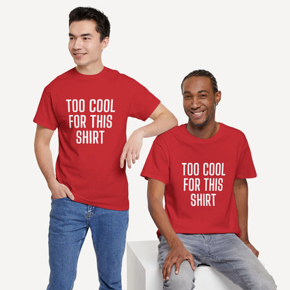 Too Cool for This Shirt - Funny Sayings for Men T-Shirts - Mens Unisex Cotton T-Shirt Graphic Printed Design Casual Short Sleeve Tee Tops