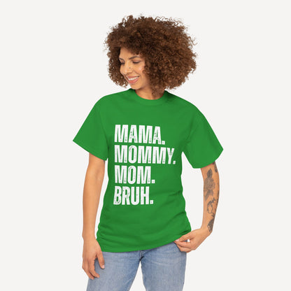 Mama. Mommy. Mom. Bruh. - Funny Mom T-Shirt - Women's Unisex Cotton T-Shirt Graphic Printed Design Casual Short Sleeve Tee Tops