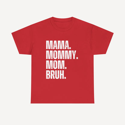 Mama. Mommy. Mom. Bruh. - Funny Mom T-Shirt - Women's Unisex Cotton T-Shirt Graphic Printed Design Casual Short Sleeve Tee Tops