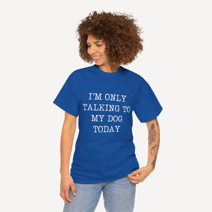 I’m Only Talking To My Dog Today - Funny Mom T-Shirt - Women's Unisex Cotton T-Shirt Graphic Printed Design Casual Short Sleeve Tee Tops