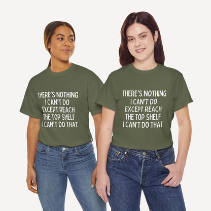 There’s Nothing I Can’t Do Except Reach The Top Shelf I Can’t Do That - Funny Mom T-Shirt - Women's Unisex Cotton T-Shirt Graphic Printed Design Casual Short Sleeve Tee Tops 2