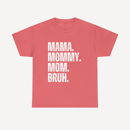 Mama. Mommy. Mom. Bruh. - Funny Mom T-Shirt - Women's Unisex Cotton T-Shirt Graphic Printed Design Casual Short Sleeve Tee Tops
