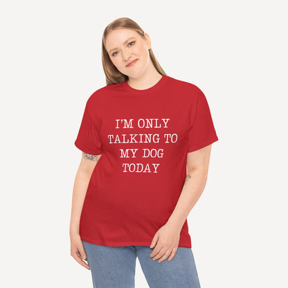 I’m Only Talking To My Dog Today - Funny Mom T-Shirt - Women's Unisex Cotton T-Shirt Graphic Printed Design Casual Short Sleeve Tee Tops