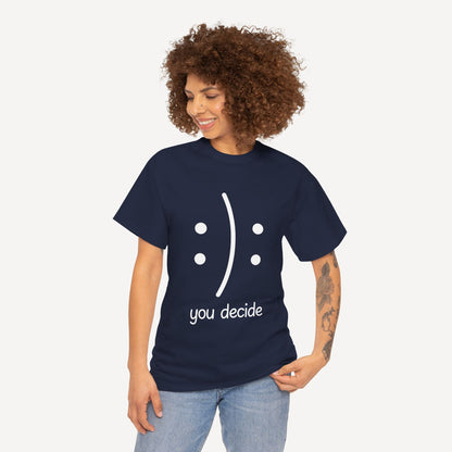 You Decide Happy Face - Funny Mom T-Shirt - Women's Unisex Cotton T-Shirt Graphic Printed Design Casual Short Sleeve Tee Tops