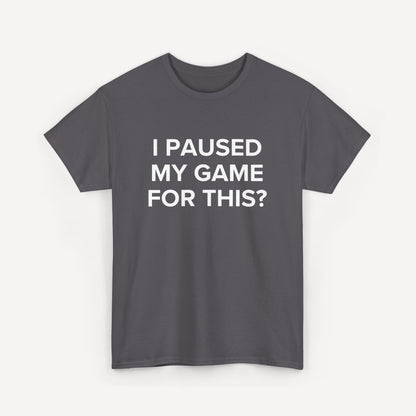I Paused My Game for This? - Funny Sayings for Men T-Shirts - Mens Unisex Cotton T-Shirt Graphic Printed Design Casual Short Sleeve Tee Tops